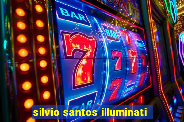 silvio santos illuminati